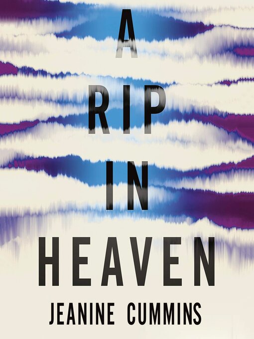 Title details for A Rip in Heaven by Jeanine Cummins - Wait list